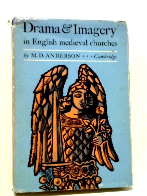 Drama and Imagery in English Medieval Churches By Anderson, M D