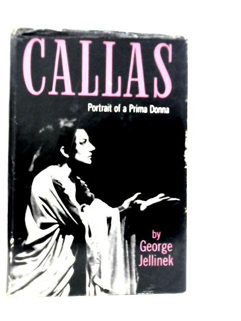 Callas - Portrait of a Prima Donna von George Jellinek