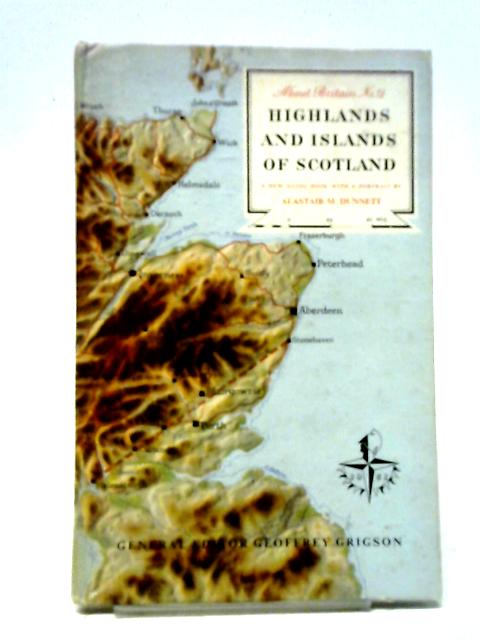 Highlands and Islands of Scotland (About Britain series; No.12) By Alastair M. Dunnett