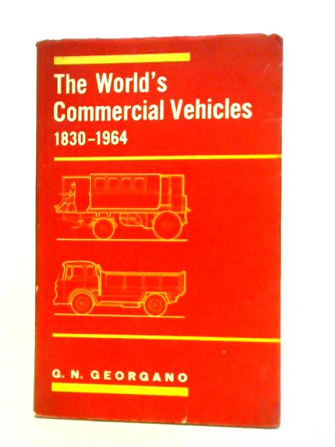 The World's Commercial Vehicles, 1830-1964: A Record Of 134 Years Of Commercial Vehicle Production von G. N. Georgano