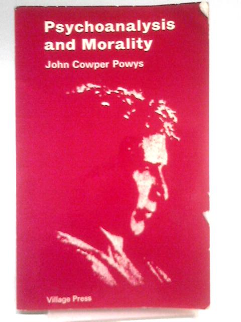 Psychoanalysis and Morality By John Cowper Powys