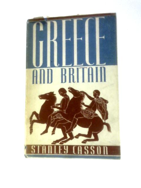 Greece and Britain By Stanley Casson