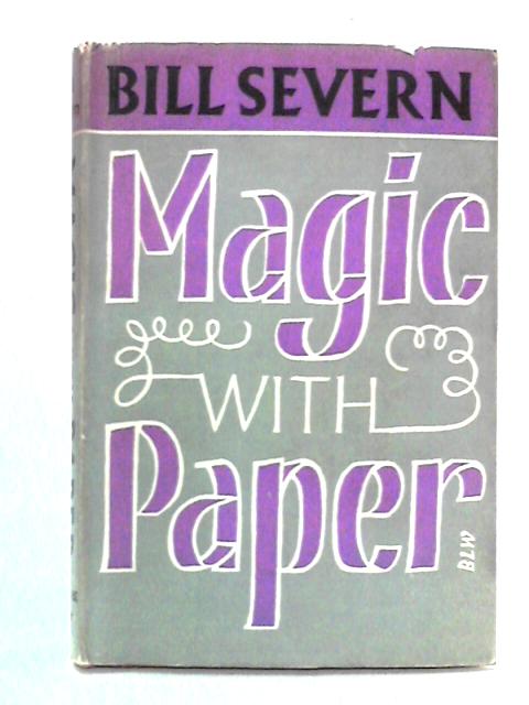 Magic with Paper By Bill Severn