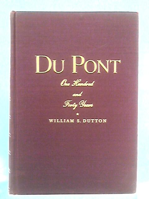 Du Pont: 140 Years By William S. Dutton