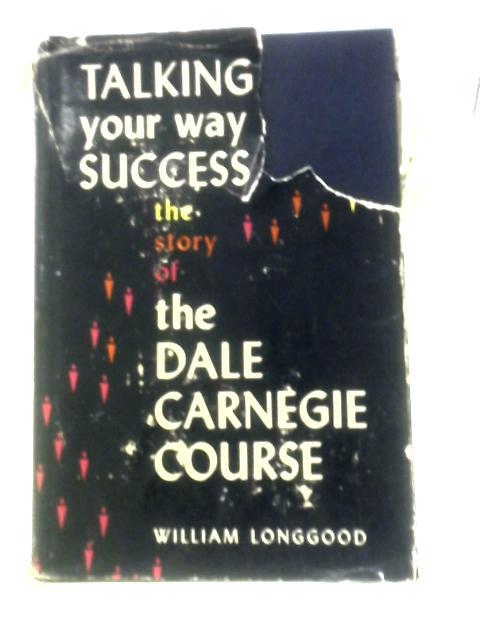 Talking Your Way To Success von William Longgood