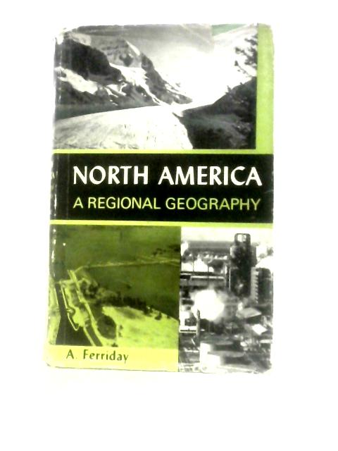 North America: A Regional Geography von Alan Ferriday