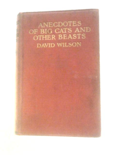 Anecdotes of Big Cats and Other Beasts von David Wilson