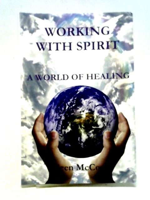 Working with Spirit: A World of Healing von Eileen McCourt