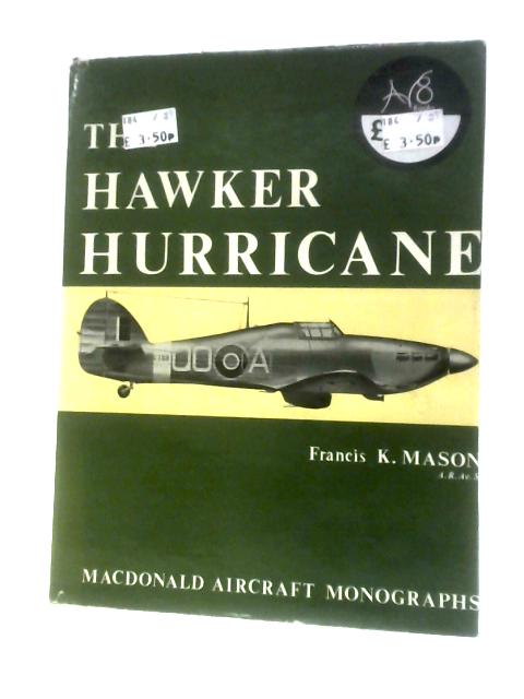 The Hawker Hurricane (Aircraft Monographs) By Francis K. Mason