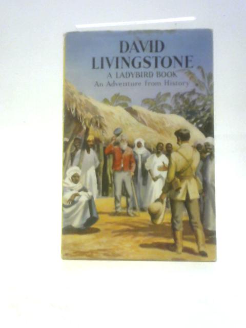 David Livingstone: An Adventure From History (Ladybird Books) von L. Du Garde Peach