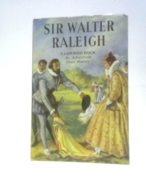 The Story Of Sir Walter Raleigh (A Ladybird Adventure From History Book) By L. Du Garde Peach