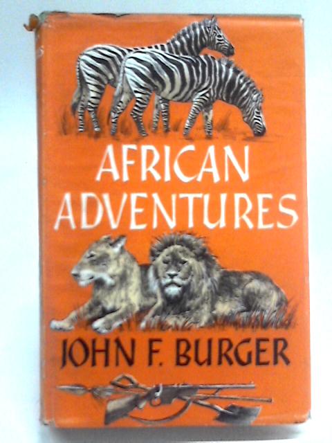 African Adventures By John F. Burger