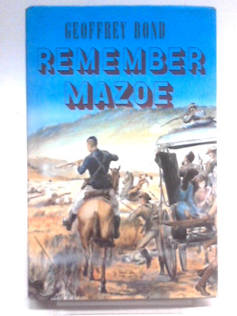 Remember Mazoe: The Reconstruction Of An Incident By Geoffrey Bond