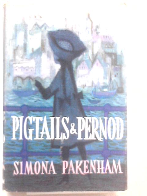 Pigtails and Pernod von Simona Pakenham