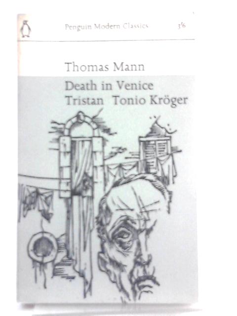 Death in Venice; Tristan; Tonio Kroger By Thomas Mann