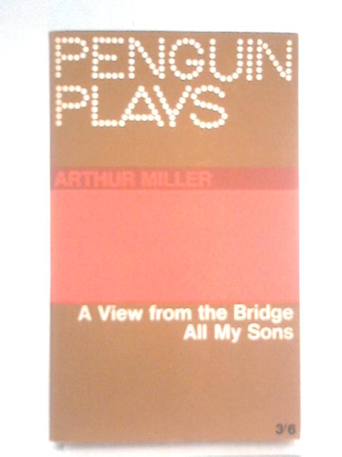 A View from the Bridge and All My Sons By Arthur Miller