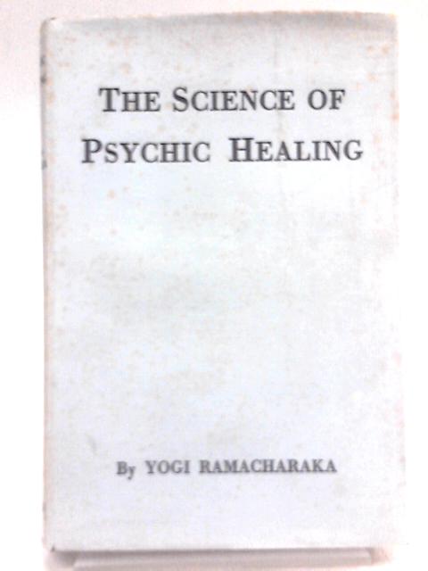 Science of Psychic Healing By Yogi Ramacharaka