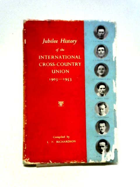 Jubilee History of the International Cross-Country Union 1903-1953 von Lawrence N. Richardson