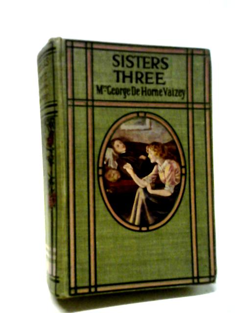 Sisters Three By Mrs. George De Horne Vaizey