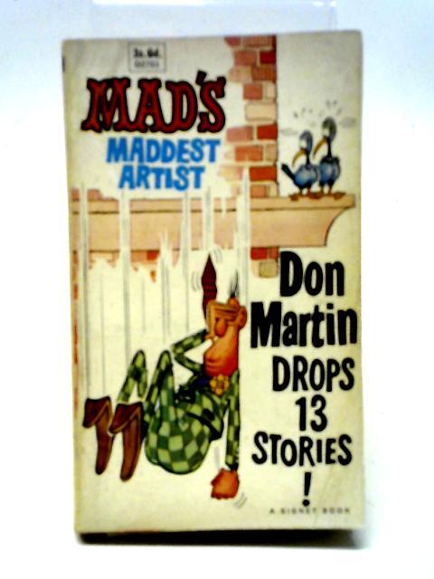 Mad's Maddest Artist Don Martin Drops 13 Stories! von Don-Martin