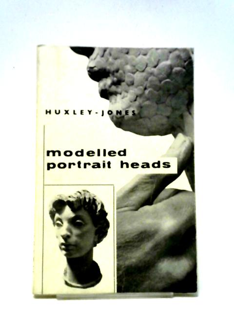 Modelled Portrait Heads By T.B.Huxley-Jones