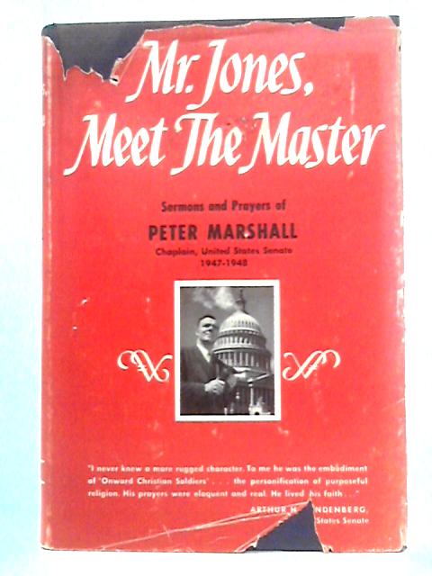 Mr. Jones, Meet the Master: Sermons and Prayers of Peter Marshall von Peter Marshall