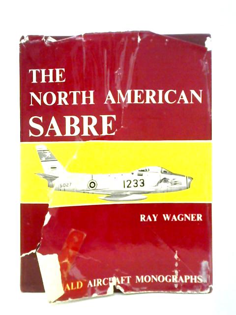 The North American Sabre By Ray Wagner