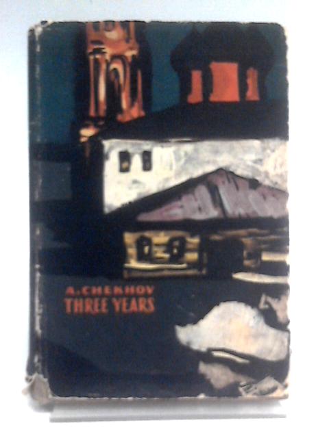 Three Years von Anton Pavlovich Chekhov