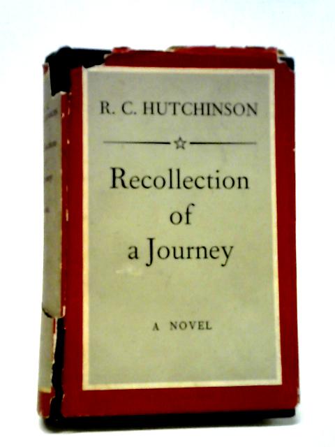 Recollection of a Journey By R.C. Hutchinson