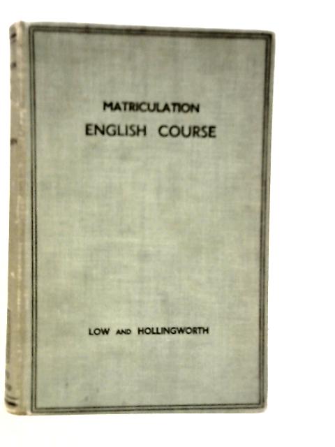 Matriculation English Course von W.H.Low & G.E.Hollingworth