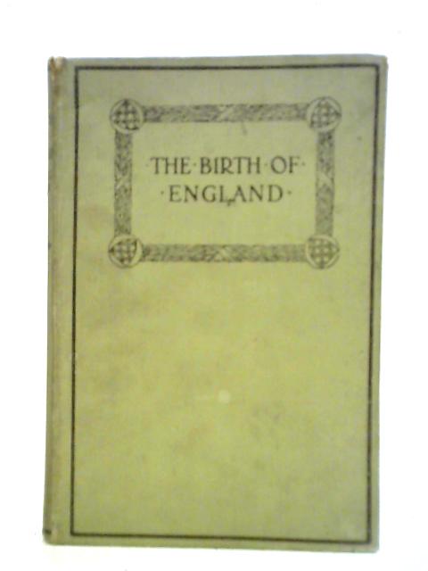 The Birth of England (449-1066) By Estelle Ross