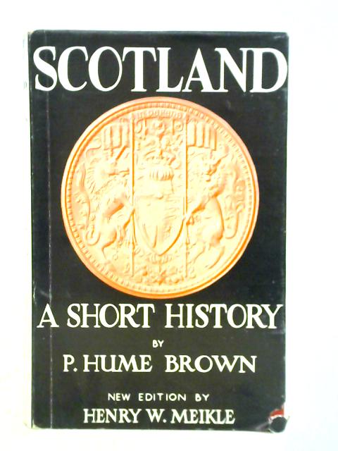 A Short History of Scotland By P. Hume Brown