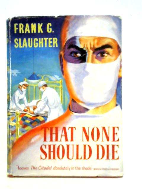 That None Should Die By Frank G. Slaughter