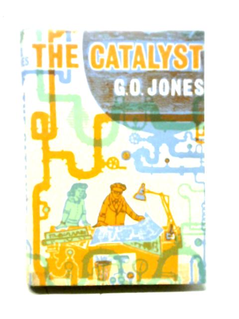 The Catalyst By G. O. Jones