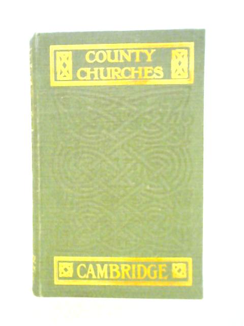 Cambridgeshire and the Isle of Ely (County Churches) By C. H. Evelyn-White