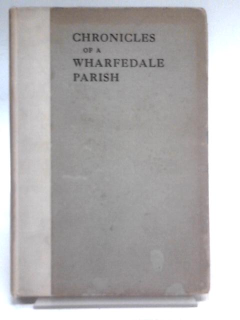 Chronicles of a Wharfedale Parish: Being Chapters from the History of Catholic Life in and Around the Village of Clifford in the West Riding of Yorkshire By Hildebrand Lane Fox