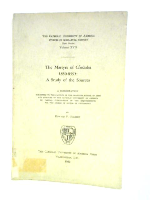 He Martyrs of Cordoba (850-890): A Study of the Sources von Edward P. Colbert