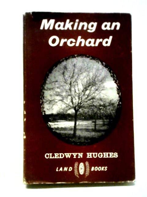 Making An Orchard By Cledwyn Hughes