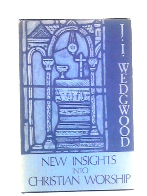 New Insights Into Christian Worship von James Ingall Wedgwood