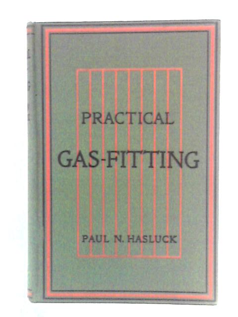 Practical Gas-Fitting By Paul N. Hasluck