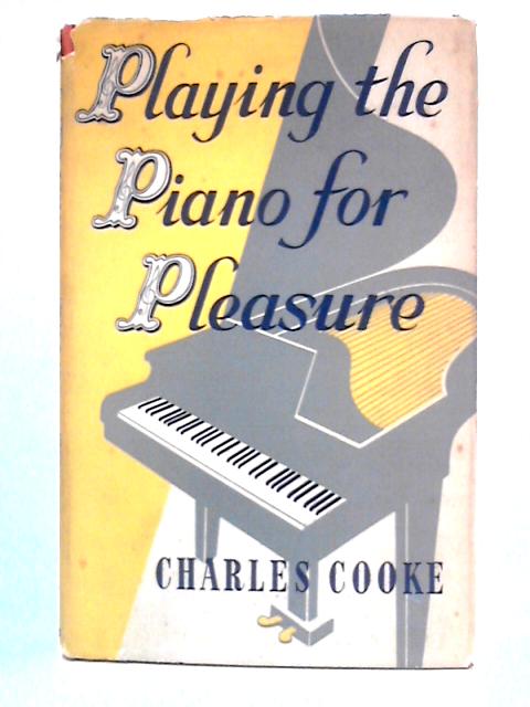 Playing the Piano for Pleasure By Charles Cooke