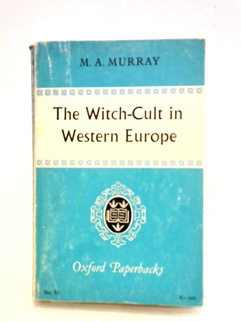 The Witch-Cult in Western Europe By M. A. Murray