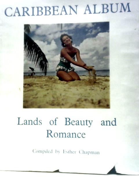 Caribbean Album. Lands of Beauty and Romance By Ester Chapman ()