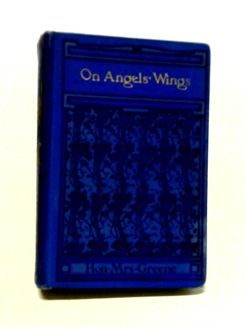 On Angels' Wings von Hon. Mrs. Greene