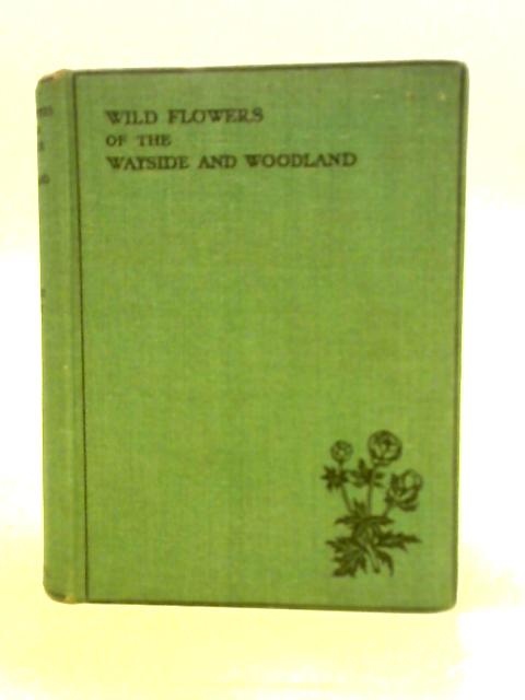 Wild Flowers of The Wayside and Woodland By T. H. Scott, et al