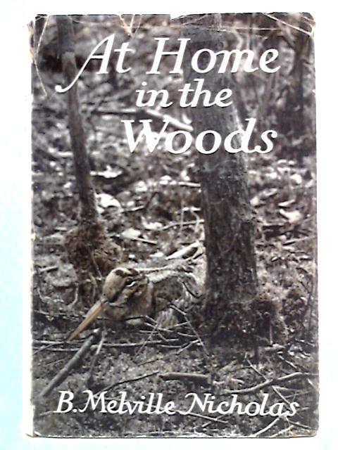 At Home in the Woods By B. Melville Nicholas