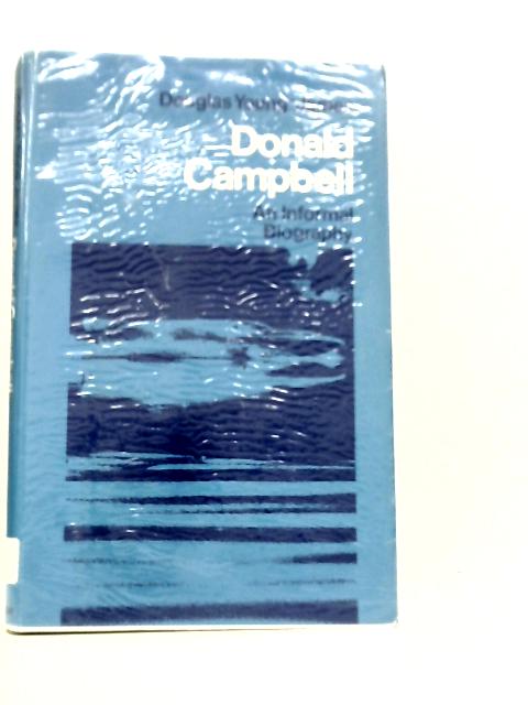 Donald Campbell: An Informal Biography By Douglas Young-James