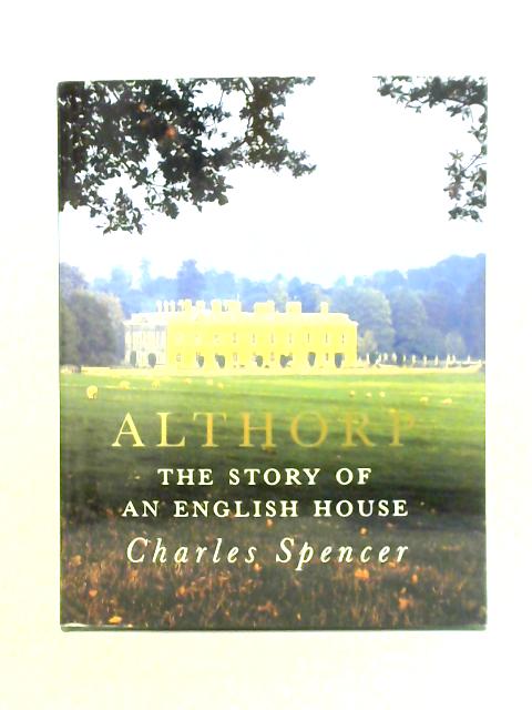 Althorp: The Story of an English House By Charles Spencer