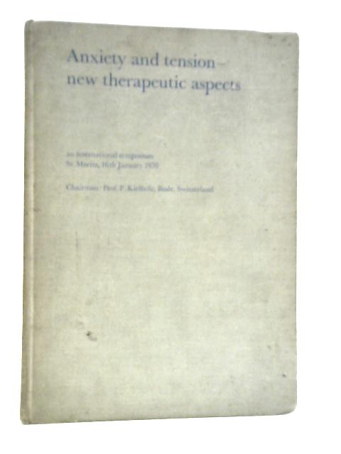 Anxiety And Tension- New Therapeutic Aspects By P.Kielholz