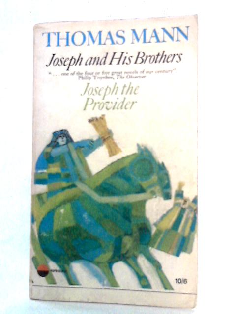 Joseph And His Brothers Vol. IV Joseph The Provider von Thomas Mann